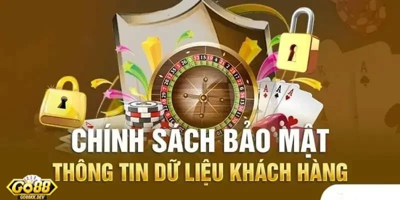 bảo mật Go88 Tổng hợp những quy định trong chính sách bảo mật Go88