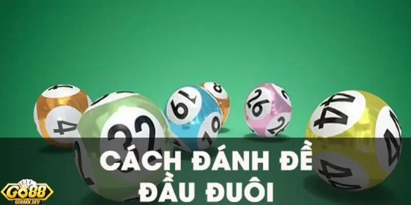 cách chơi đề Đầu Đuôi cho người mới Những lưu ý quan trọng về cách chơi đề đầu đuôi cho người mới