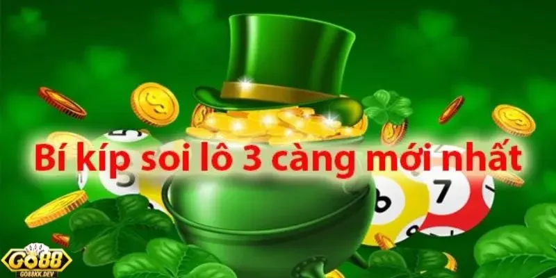 cách soi cầu đề 3 càng Go88 Tổng hợp cách soi cầu đề 3 càng Go88 hiệu quả từ chuyên gia