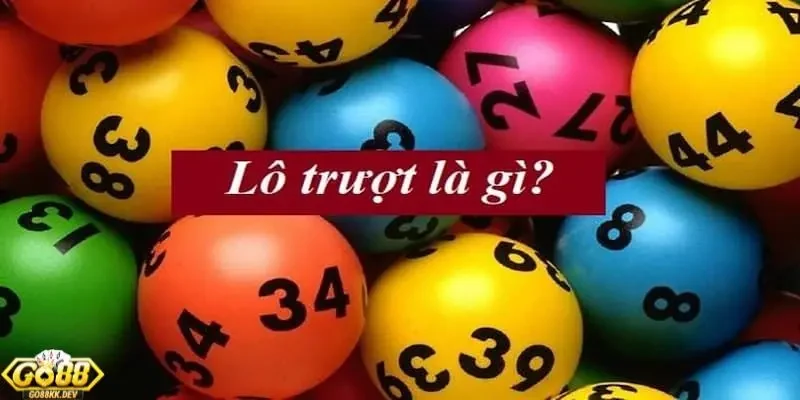 chiến thuật bắt lô trượt Go88 Lô trượt là gì?