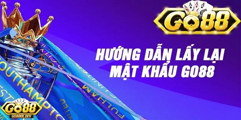 quên mật khẩu Go88, làm sao lấy lại Quên mật khẩu Go88, làm sao lấy lại và hướng dẫn cách khôi phục